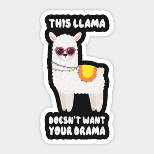 This Llama Doesn't Want Your Drama Funny Saying Humour Llama Sticker